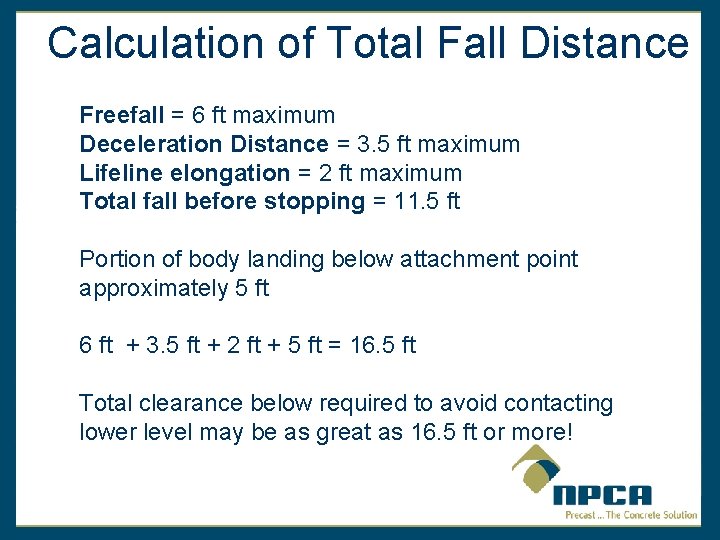 Calculation of Total Fall Distance Freefall = 6 ft maximum Deceleration Distance = 3.