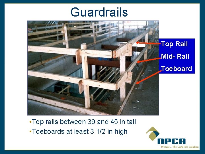 Guardrails Top Rail Mid- Rail Toeboard • Top rails between 39 and 45 in