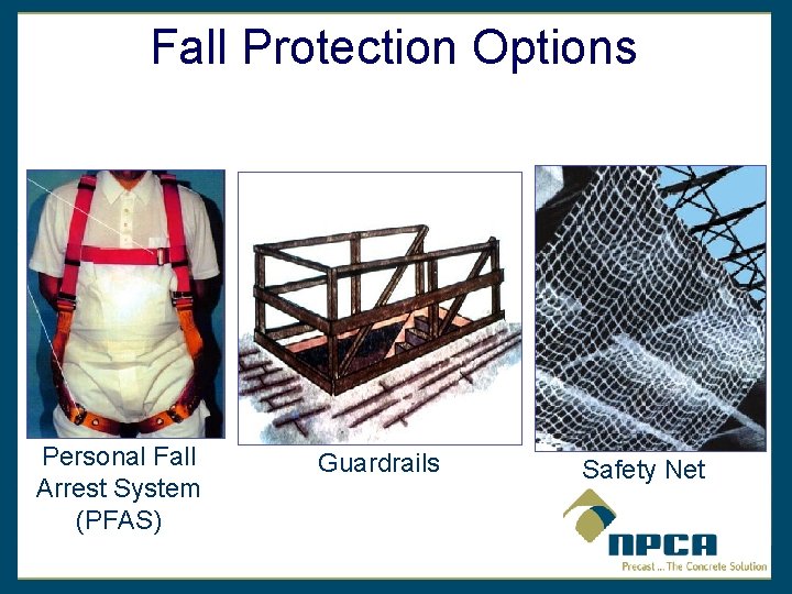 Fall Protection Options Personal Fall Arrest System (PFAS) Guardrails Safety Net 