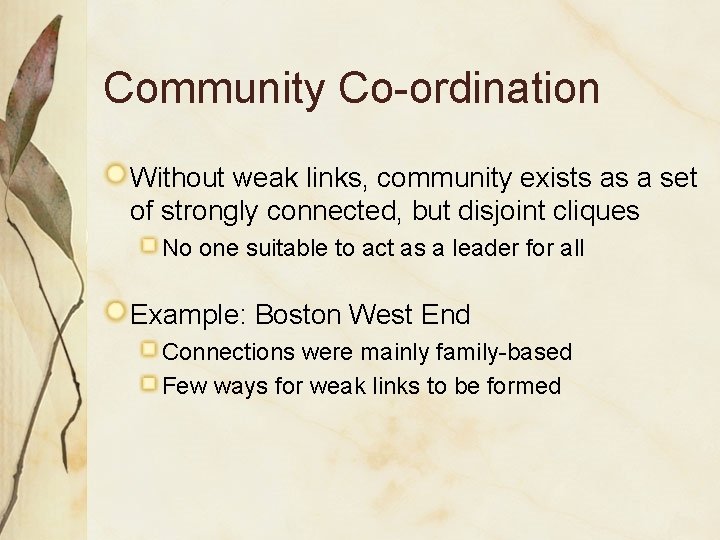 Community Co-ordination Without weak links, community exists as a set of strongly connected, but