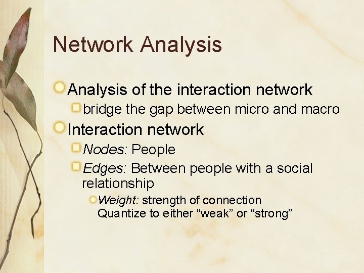 Network Analysis of the interaction network bridge the gap between micro and macro Interaction