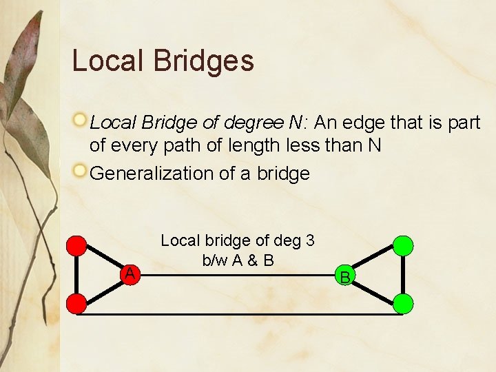 Local Bridges Local Bridge of degree N: An edge that is part of every