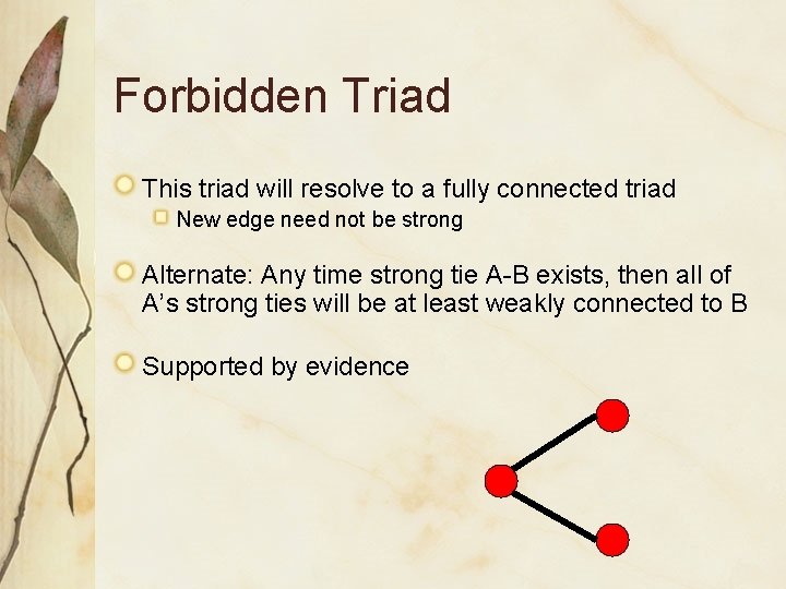 Forbidden Triad This triad will resolve to a fully connected triad New edge need