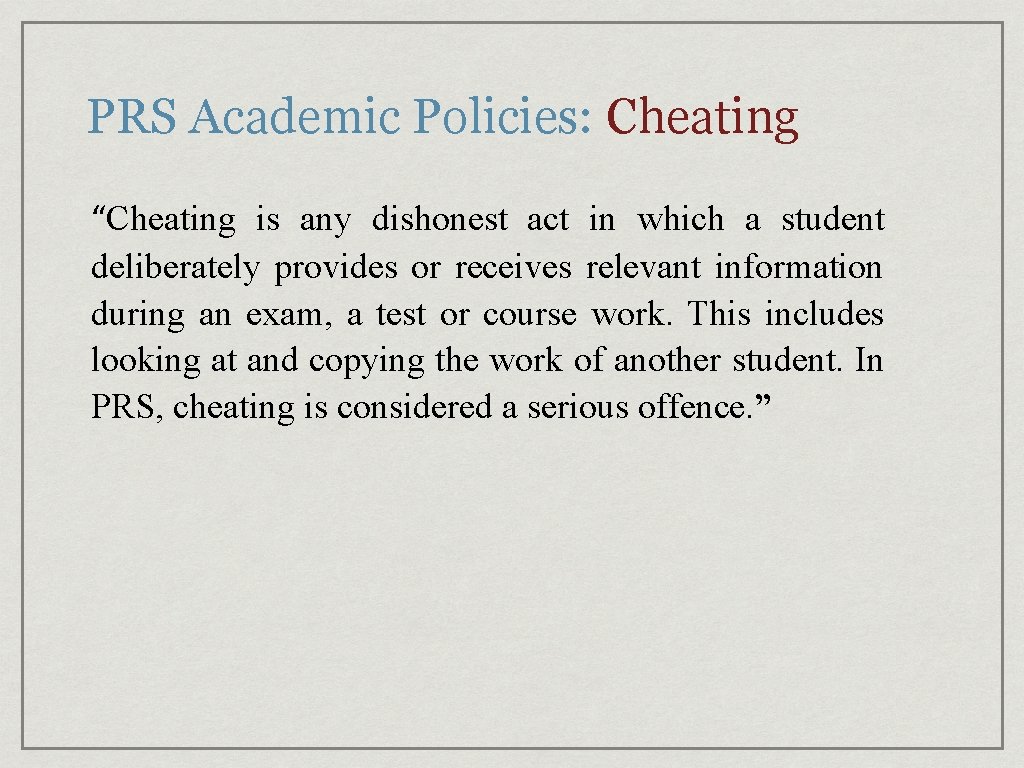 PRS Academic Policies: Cheating “Cheating is any dishonest act in which a student deliberately PRS Academic Policies: Cheating “Cheating is any dishonest act in which a student deliberately