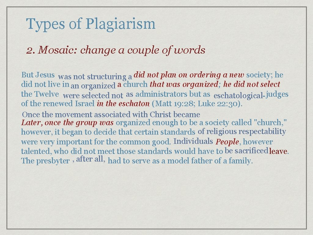Types of Plagiarism 2. Mosaic: change a couple of words But Jesus was not Types of Plagiarism 2. Mosaic: change a couple of words But Jesus was not