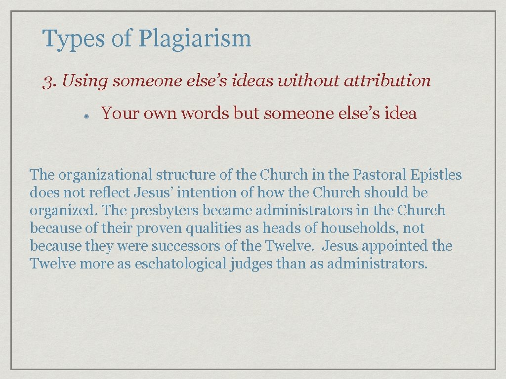 Types of Plagiarism 3. Using someone else’s ideas without attribution Your own words but Types of Plagiarism 3. Using someone else’s ideas without attribution Your own words but