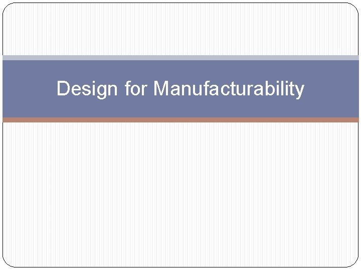 Design for Manufacturability 