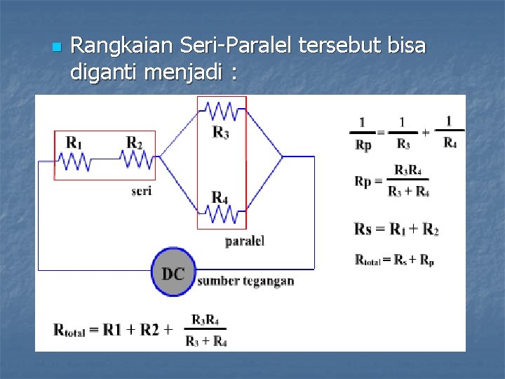 n Rangkaian Seri-Paralel tersebut bisa diganti menjadi : 