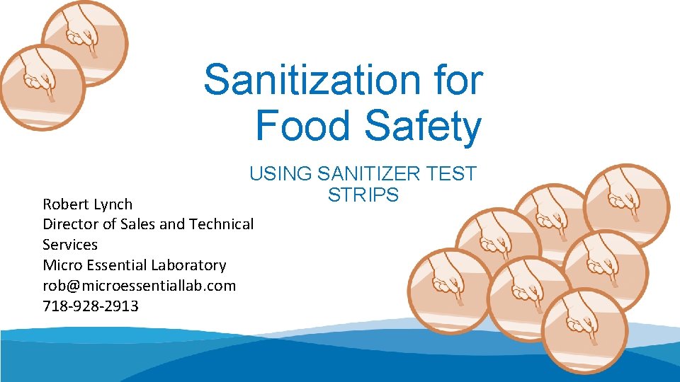 Sanitization for Food Safety USING SANITIZER TEST STRIPS Robert Lynch Director of Sales and