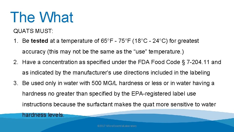 The What QUATS MUST: 1. Be tested at a temperature of 65°F - 75°F