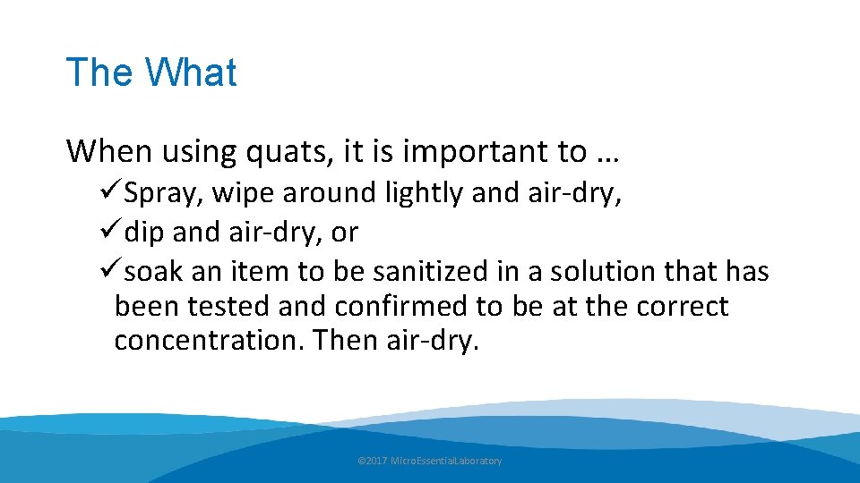 The What When using quats, it is important to … üSpray, wipe around lightly