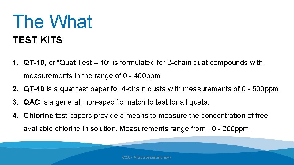 The What TEST KITS 1. QT-10, or “Quat Test – 10” is formulated for