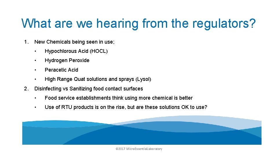 What are we hearing from the regulators? 1. 2. New Chemicals being seen in