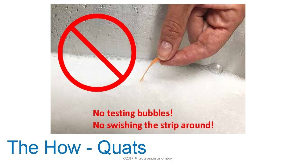 No testing bubbles! No swishing the strip around! The How - Quats © 2017