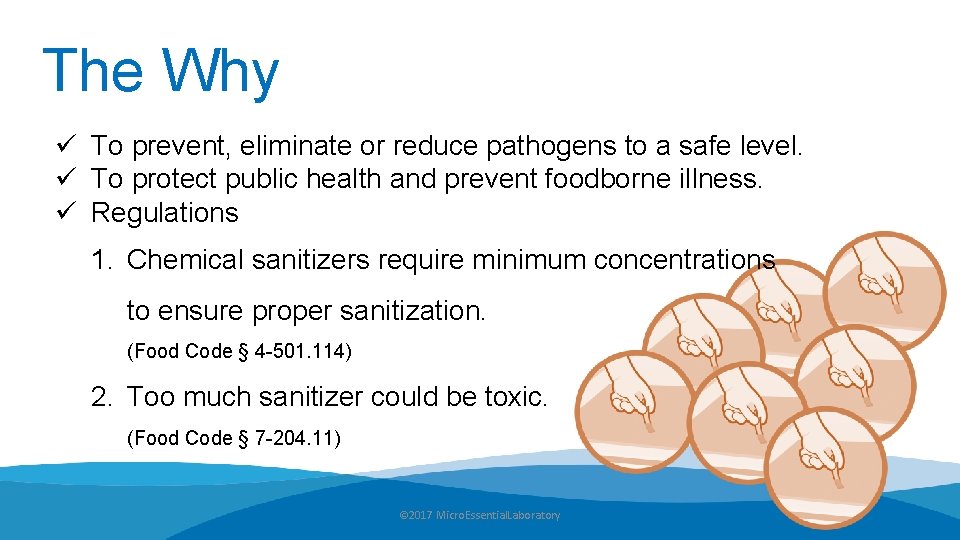 The Why ü To prevent, eliminate or reduce pathogens to a safe level. ü