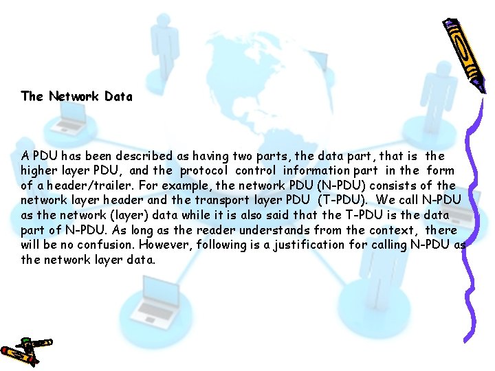 The Network Data A PDU has been described as having two parts, the data The Network Data A PDU has been described as having two parts, the data