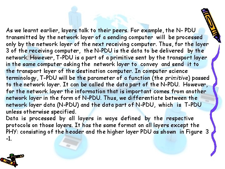 As we learnt earlier, layers talk to their peers. For example, the N- PDU As we learnt earlier, layers talk to their peers. For example, the N- PDU