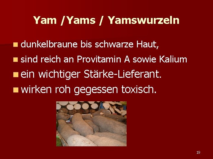 Yam /Yams / Yamswurzeln n dunkelbraune n sind bis schwarze Haut, reich an Provitamin