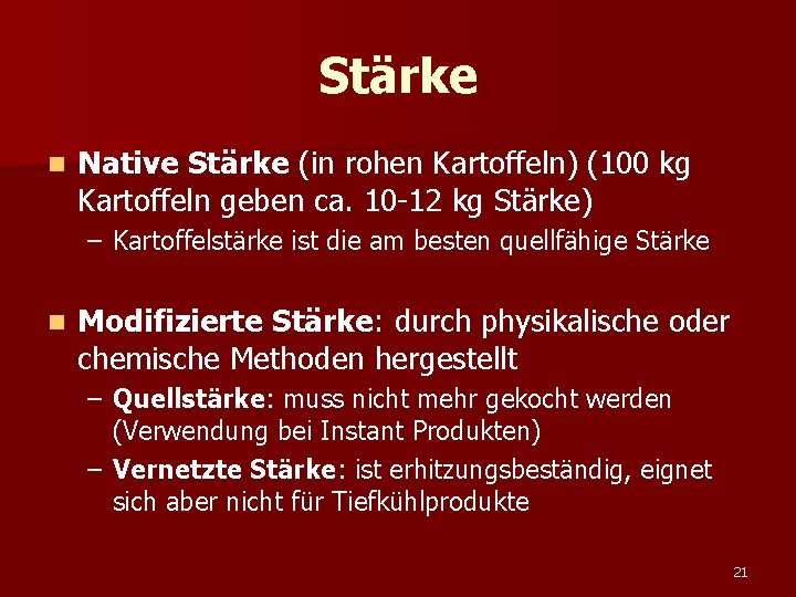 Stärke n Native Stärke (in rohen Kartoffeln) (100 kg Kartoffeln geben ca. 10 -12