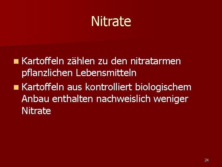 Nitrate n Kartoffeln zählen zu den nitratarmen pflanzlichen Lebensmitteln n Kartoffeln aus kontrolliert biologischem