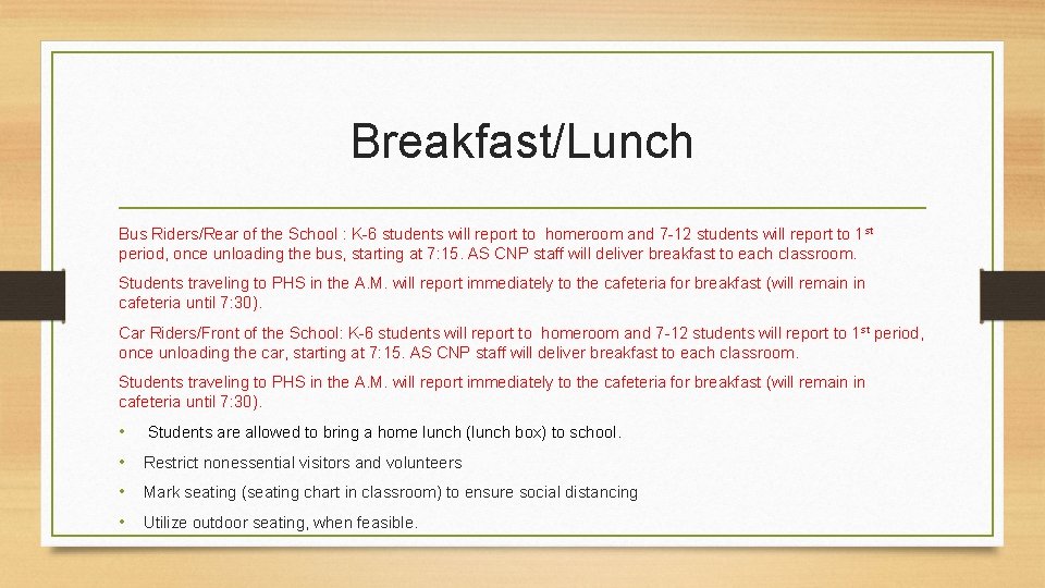 Breakfast/Lunch Bus Riders/Rear of the School : K-6 students will report to homeroom and