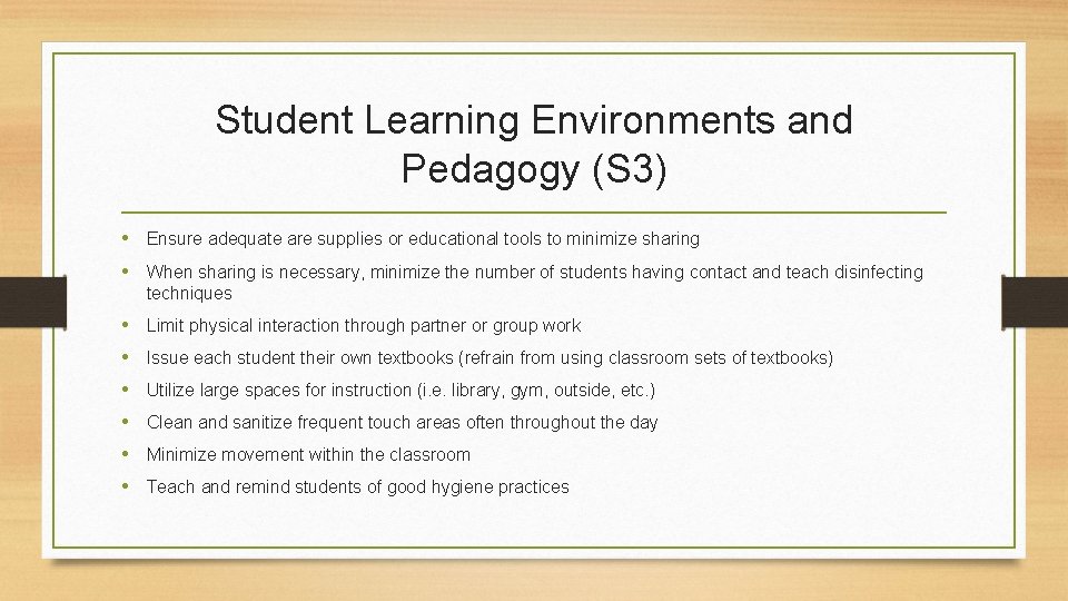 Student Learning Environments and Pedagogy (S 3) • Ensure adequate are supplies or educational