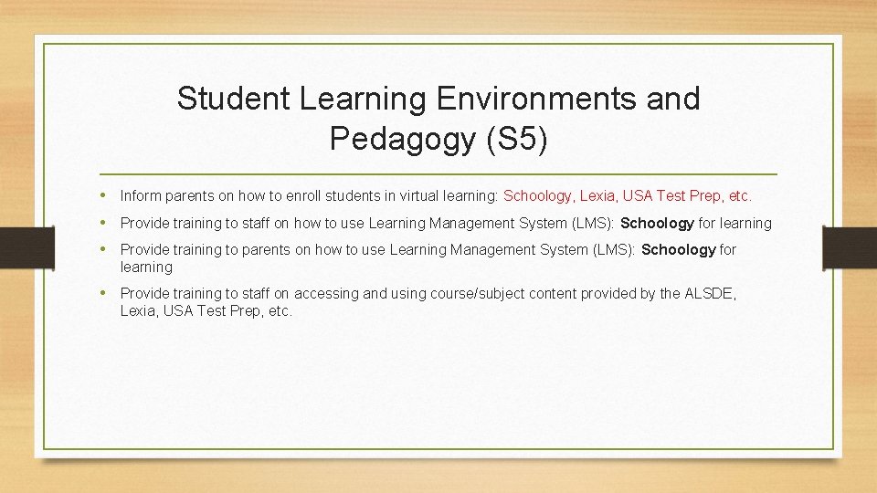 Student Learning Environments and Pedagogy (S 5) • Inform parents on how to enroll