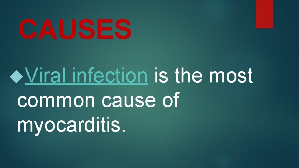 CAUSES Viral infection is the most common cause of myocarditis. 