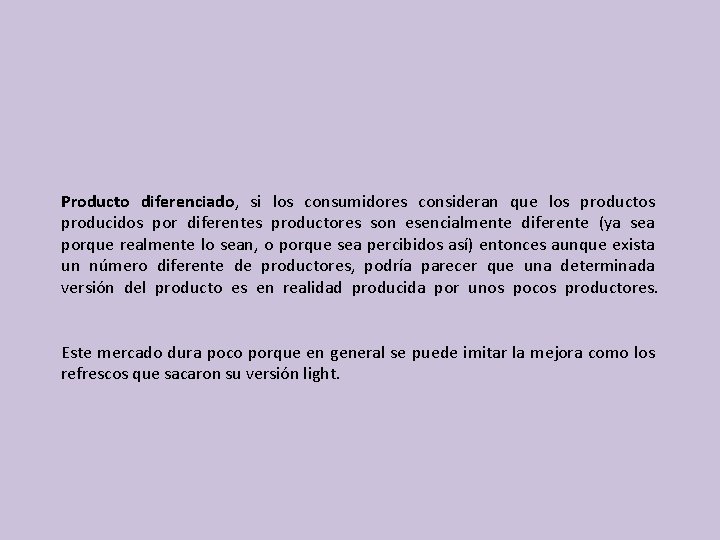 Producto diferenciado, si los consumidores consideran que los productos producidos por diferentes productores son Producto diferenciado, si los consumidores consideran que los productos producidos por diferentes productores son