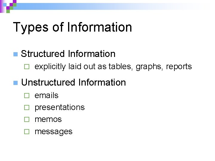 Types of Information n Structured Information ¨ n explicitly laid out as tables, graphs,