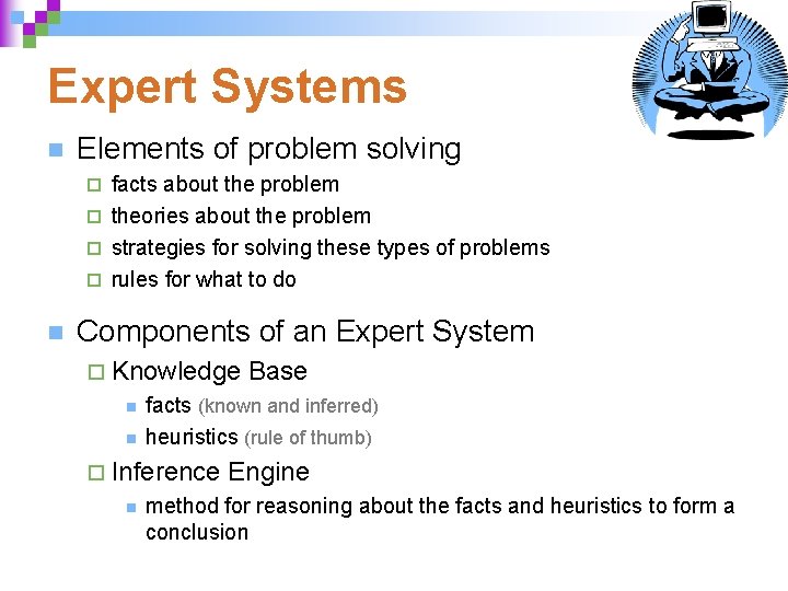 Expert Systems n Elements of problem solving facts about the problem ¨ theories about