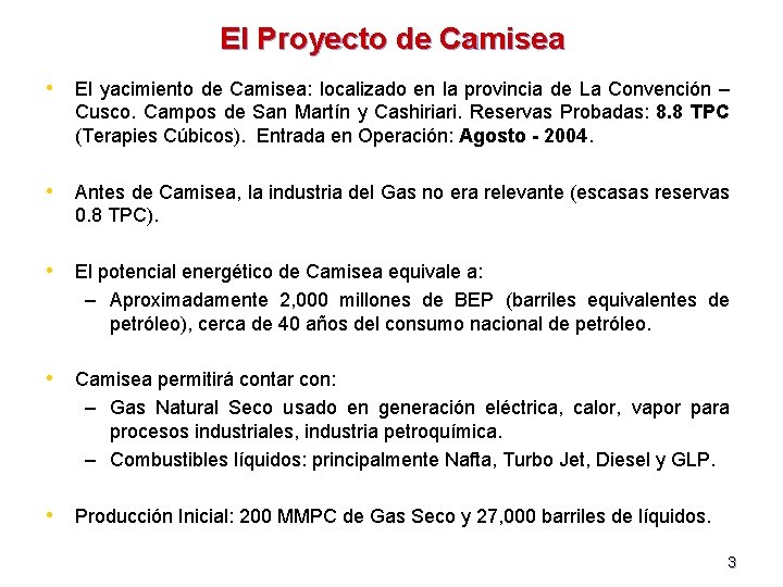 El Proyecto de Camisea • El yacimiento de Camisea: localizado en la provincia de