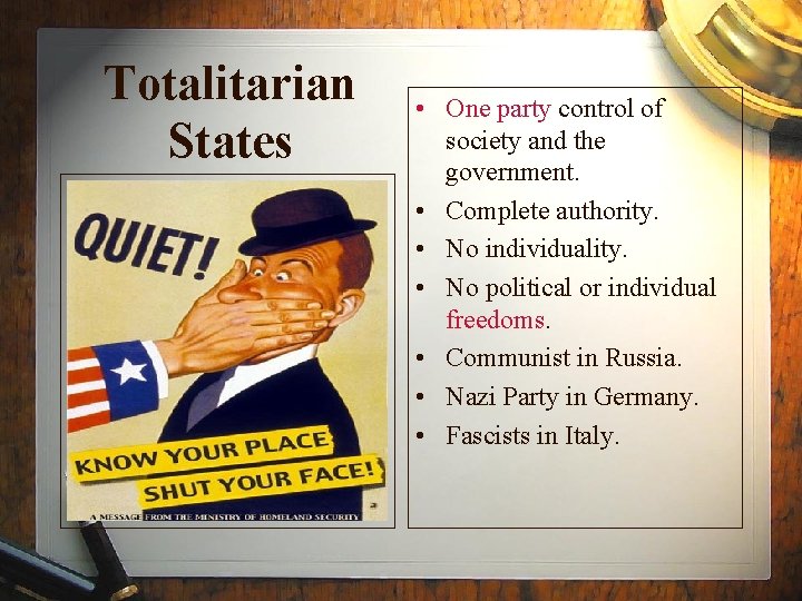 Totalitarian States • One party control of society and the government. • Complete authority.