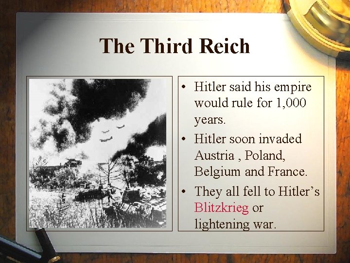 The Third Reich • Hitler said his empire would rule for 1, 000 years.