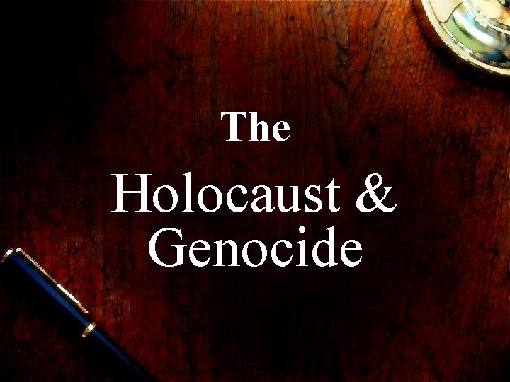 The Holocaust & Genocide 