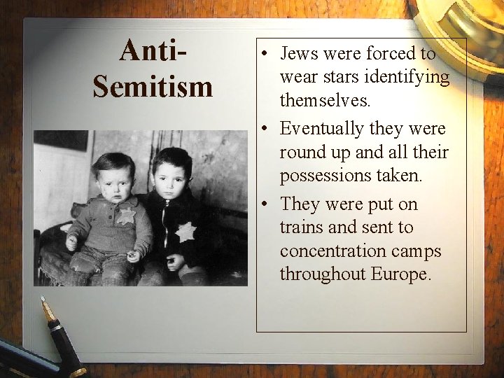 Anti. Semitism • Jews were forced to wear stars identifying themselves. • Eventually they