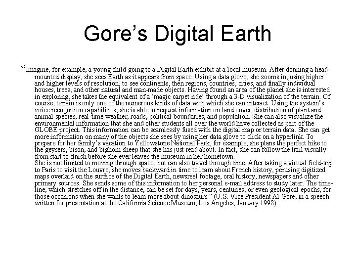 Gore’s Digital Earth “Imagine, for example, a young child going to a Digital Earth