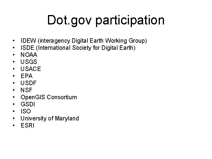 Dot. gov participation • • • • IDEW (interagency Digital Earth Working Group) ISDE