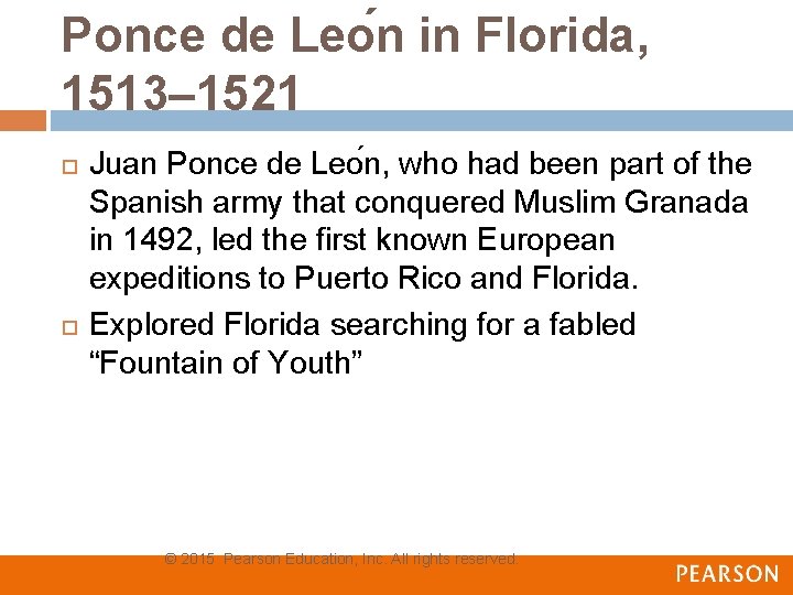 Ponce de Leo n in Florida, 1513– 1521 Juan Ponce de Leo n, who