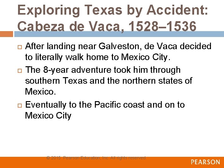 Exploring Texas by Accident: Cabeza de Vaca, 1528– 1536 After landing near Galveston, de