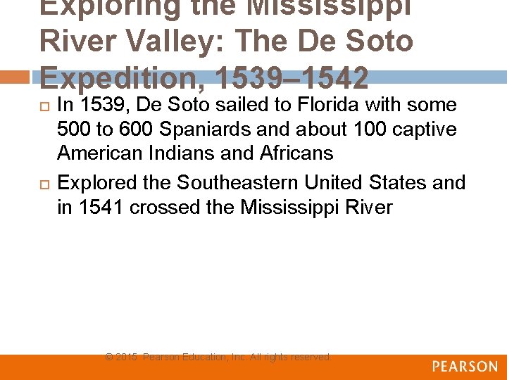 Exploring the Mississippi River Valley: The De Soto Expedition, 1539– 1542 In 1539, De