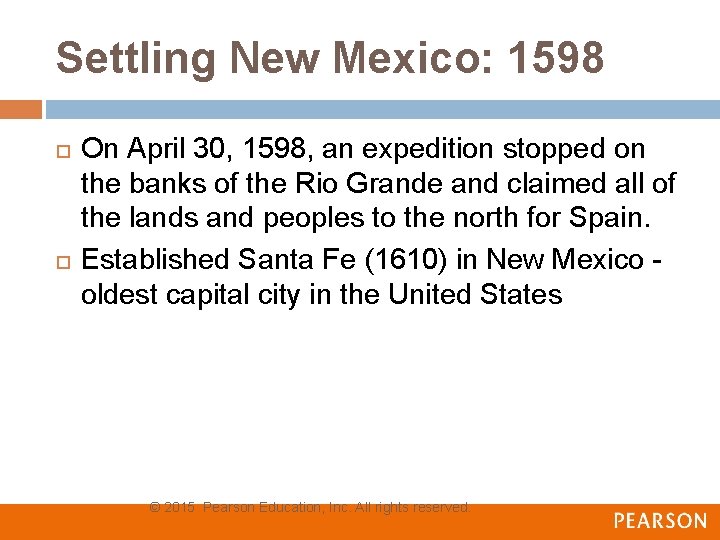 Settling New Mexico: 1598 On April 30, 1598, an expedition stopped on the banks