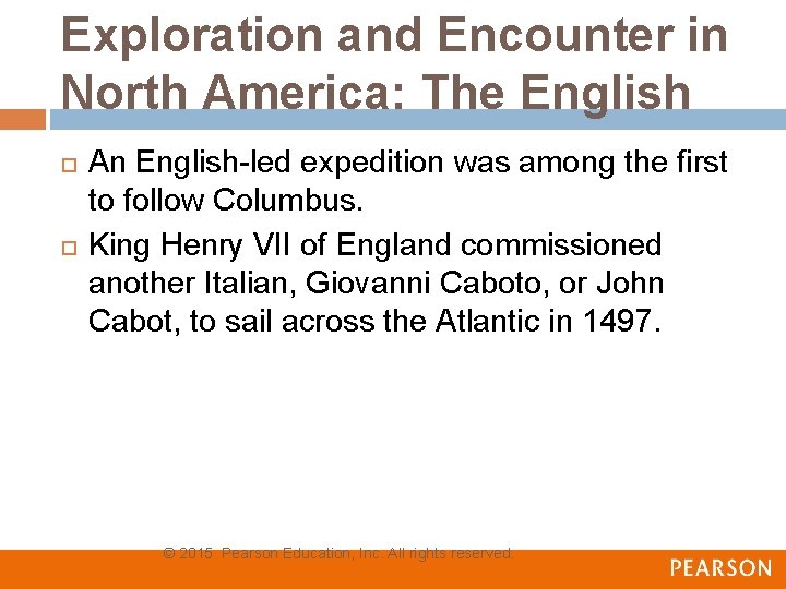 Exploration and Encounter in North America: The English An English-led expedition was among the