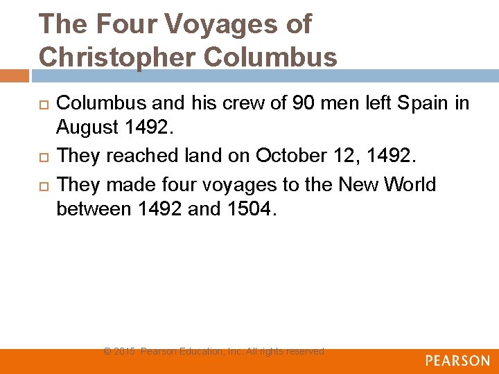 The Four Voyages of Christopher Columbus and his crew of 90 men left Spain