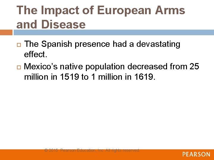 The Impact of European Arms and Disease The Spanish presence had a devastating effect.