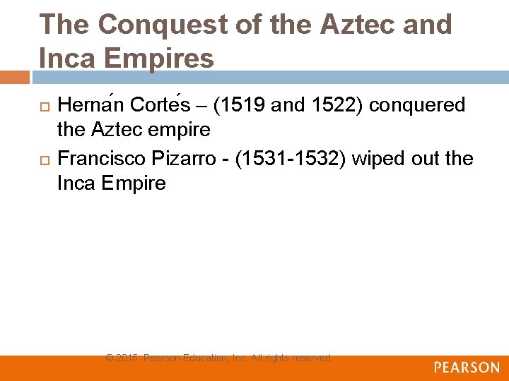 The Conquest of the Aztec and Inca Empires Herna n Corte s – (1519