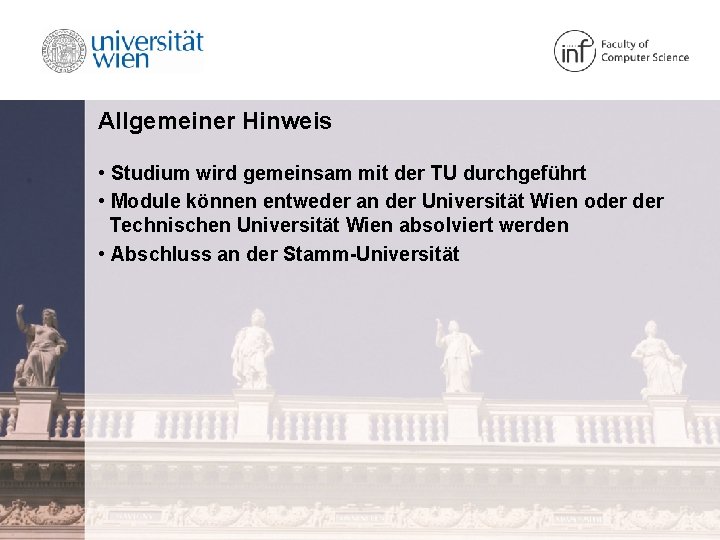 Allgemeiner Hinweis • Studium wird gemeinsam mit der TU durchgeführt • Module können entweder