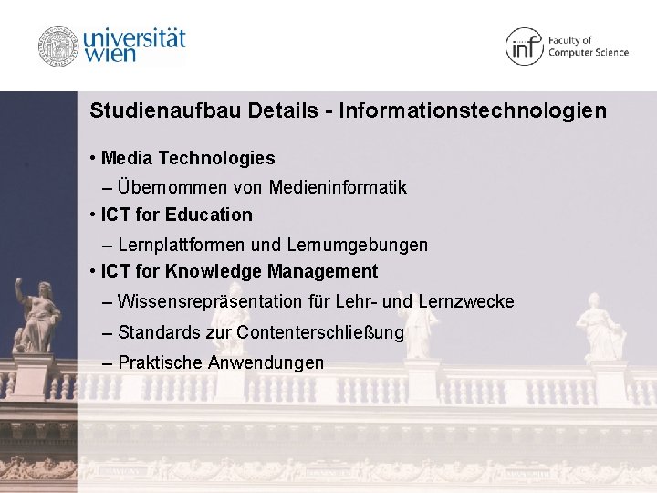 Studienaufbau Details - Informationstechnologien • Media Technologies – Übernommen von Medieninformatik • ICT for