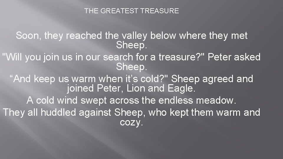 THE GREATEST TREASURE Soon, they reached the valley below where they met Sheep. "Will