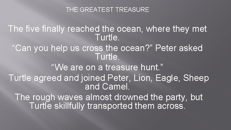 THE GREATEST TREASURE The five finally reached the ocean, where they met Turtle. “Can